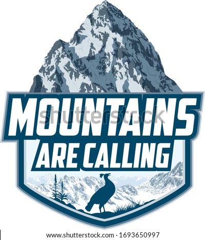 The Mountains Are Calling. vector Outdoor Adventure Inspiring Motivation Emblem logo illustration	with himalayan monal