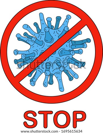 Vector image of a blue virus in a round forbidding sign with the word STOP. For printing on the subject of coronavirus: stickers, leaflets, ads, websites.