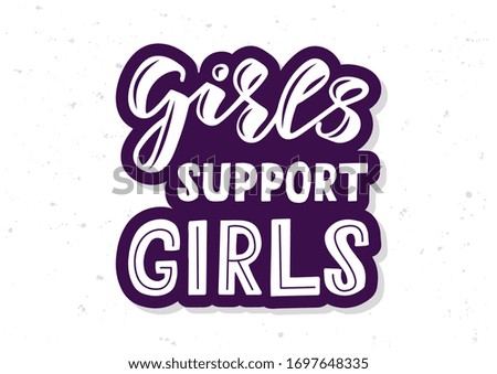 Girls support girls hand drawn lettering. Template for, banner, poster, flyer, greeting card, web design, print design. Vector illustration.