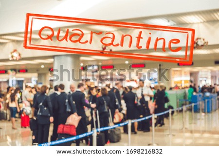 Quarantine due to coronavirus epidemic covid19 Picture blurred for background abstract and can be illustration to article of people in airport