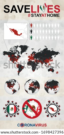 Infographic about Coronavirus in Mexico - Stay at Home, Save Lives. Mexico Flag and Map, World Map with COVID-19 cases. 