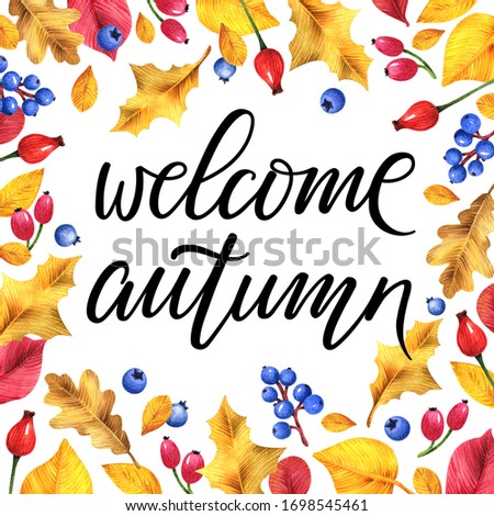 Welcome autumn printed card with leaves and berries. Hand drawing frame isolated on a white background. Botanical illustration for design.