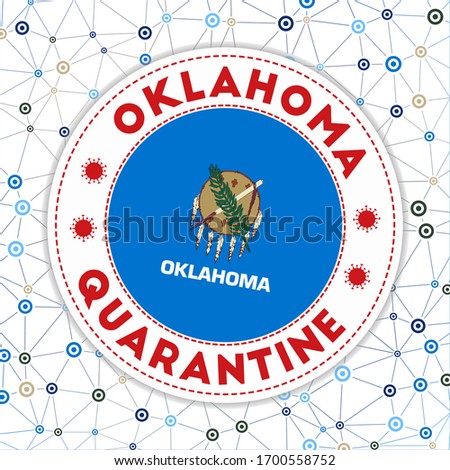 Quarantine in Oklahoma sign. Round badge with flag of Oklahoma. Us state lockdown emblem with title and virus signs. Vector illustration.