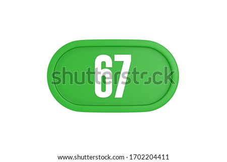 Number 67 3d sign in green color isolated on white color background, 3d illustration.