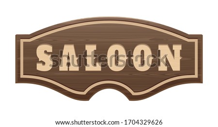 Wooden signboard with the words Saloon. Wooden curly board. Sign in front of the entrance to the old western saloon. Vector illustration isolated on white Royalty-Free Stock Photo #1704329626