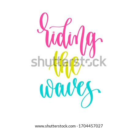 riding the waves - hand lettering inscription summer motivation and inspiration positive quote design, calligraphy vector illustration