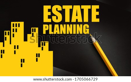 Estate planing and yellow pencil on dark background. Real estate business concept.