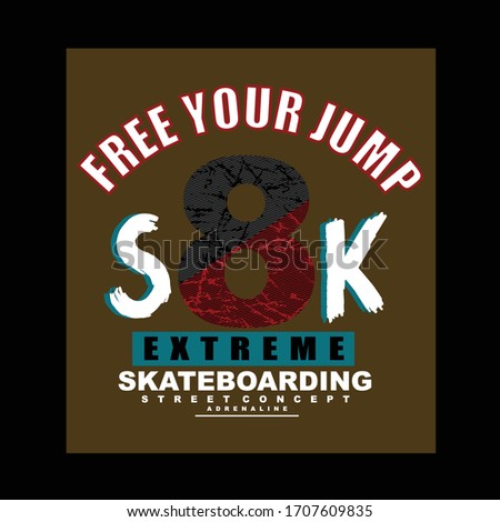 skate,free your jump,tee typography graphic t shirt print vector illustration design