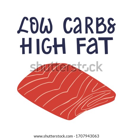 Low carbs high fat lettering quote with salmon fillet. Ketogenesis life style. Square vector illustration, print, poster isolated on white. Hand drawn picture for social media. 