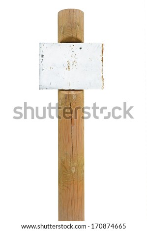Rusty rusted metal sign board signage, wooden pole post copy space background, old aged weathered white isolated blank empty signboard, rectangle plate warning signpost vintage grunge beige wood
