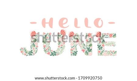 Hello June handwritten calligraphy lettering text. Summer month vector with flowers and leaves. Decoration floral. Illustration month may.