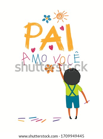 Card, banner design with cute cartoon boy, drawing with crayons, hearts, Portuguese text Pai amo voce, I love you Dad. Isolated on white. Hand drawn vector illustration. Concept for Fathers Day print.