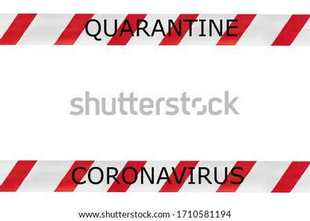 Two red and white warning stripes with the text quarantine Coronavirus on an isolated white background. Concept for protecting 