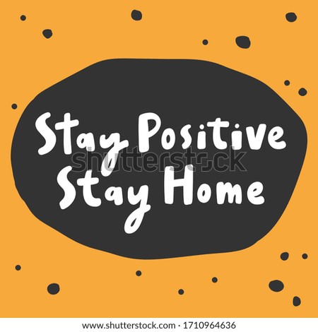 Stay Positive Stay Home. Sticker for social media content. Vector hand drawn illustration with cartoon lettering. Bubble pop art comic style poster, t shirt print, post card, video blog cover