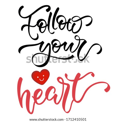 The phrase Follow your heart, calligraphy. Beautiful romantic lettering. Elements in vintage style, vector illustration