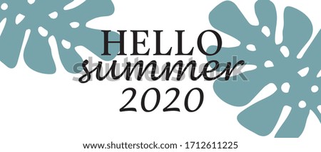 hello summer 2020 poster with tropical leaf background. design for poster, happy holidays card, happy vacation card, travel advertise. vector illustration