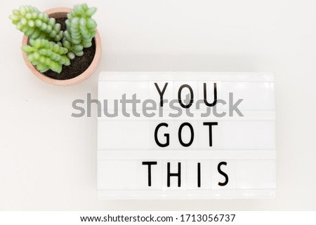 lightbox reading "you got this" Business concept for Believe that people will succeed in doing something