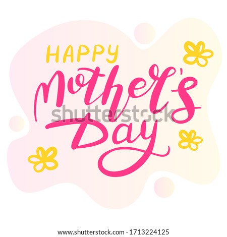 Happy mother day, lettering calligraphy illustration to design greeting cards or posters. Typographic composition. Vector eps handwritten brush trendy pink and yellow isolated text on white background