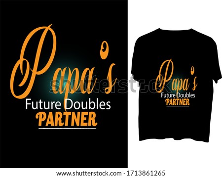 Papa's Future Doubles Partner -  typography  t shirt design  template
