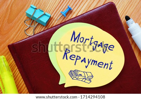 Conceptual photo about Mortgage Repayment with written text.