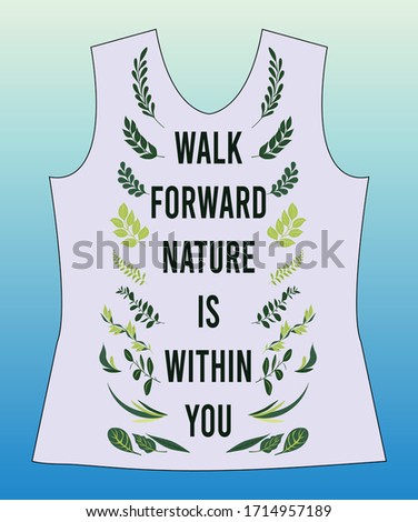 Walk Forward Nature is Within You, slogan lovely graphic design and cute flowers graphic design print for tee and t shirt and fabric
