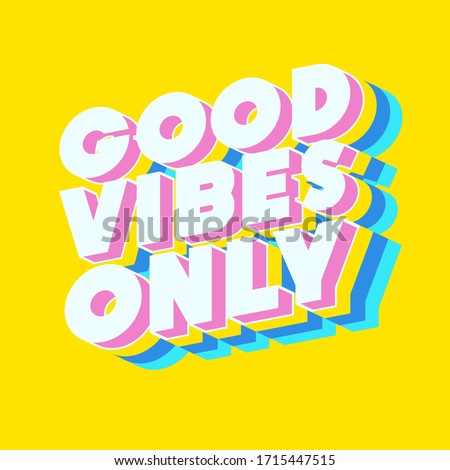 Good vibes only motivational poster 3d bold colorful modern typography. Inspirational positive sign. Quote typographic template. Vector 10 eps Royalty-Free Stock Photo #1715447515