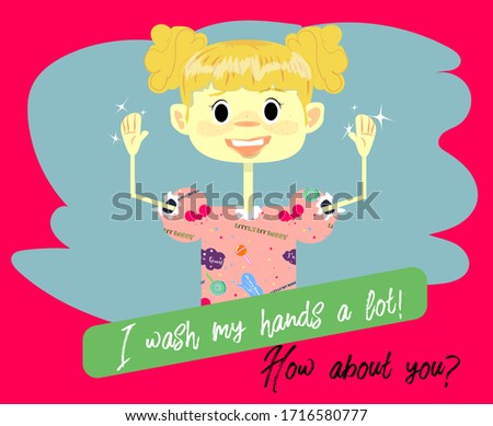 I wash my hands a lot! How about you? Cute blond hair girl showing her clean hands. funny t- shirt print. Vector illustartion.