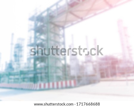 Abstract and blur image of industrial oil or factory outdoor. Business concept.