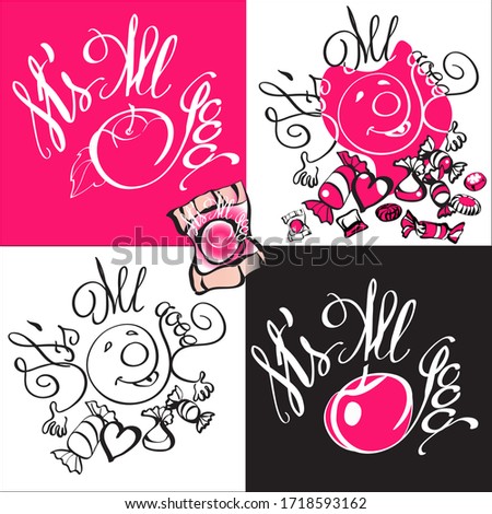 It's all good. Allegory of sweet life. Motivational quote, various candies and fruits. Black and pink image, isolated d