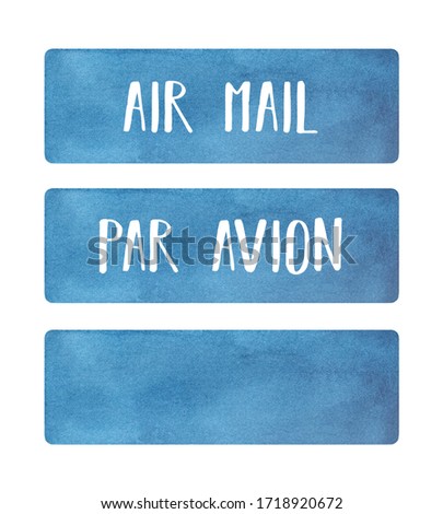 Water color illustration set of blue postal stickers. Blank one and with text signs: "Air Mail", "Par Avion". Hand drawn watercolour sketchy painting on white, isolated clip art elements for design.