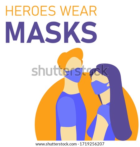 The concept of precautions during a pandemic. The doctors use medical masks for protection. The inscription heroes wearing masks. Vector illustration isolated on white background for your website