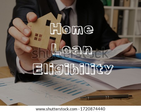 Home loan eligibility is shown on the conceptual business photo