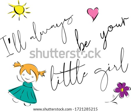 cute childish drawings with text "i'll always be your little girl"