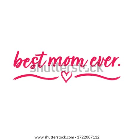Cute and fun Best Mom Ever cursive typography vector