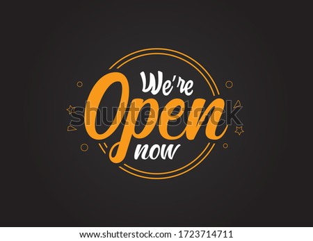 we're open now orange and white sign in dark black background, realistic design template illustration. shop and business open sign vector illustration. restaurant and cafe open after covid-19. Royalty-Free Stock Photo #1723714711