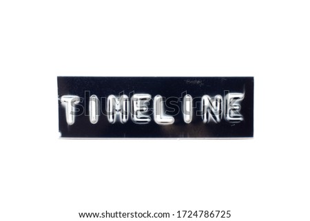 Embossed letter in word timeline in black banner on white background