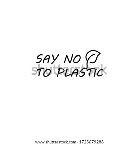 Say no to plastic lettering. Ecology motivational phrase for t-shirt print, banner, poster, flyer design templates. Waste problem concept. 