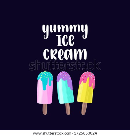 Handwritten lettering quote and hand drawn colorful delicious ice cream. Vector illustration with unique typography design element in modern flat style for web design or print.