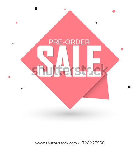 Pre-Order Sale, promotion tag design template, discount speech bubble banner, app icon, new collection, vector illustration