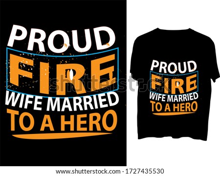 Proud Fire Wife Married to a Hero t shirt typography template.