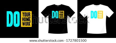do your home work typography t-shirt design