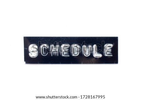 Embossed letter in word schedule in black banner on white background