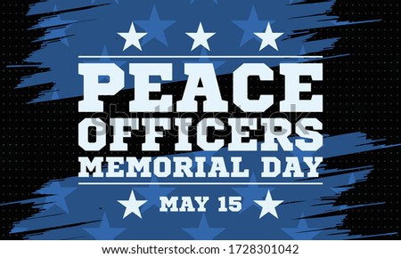 Peace Officers Memorial Day. Celebrated in May 15 in the United States. In honor of the police. Part of National Police Week. Background, poster, card, banner design. Vector EPS 10
