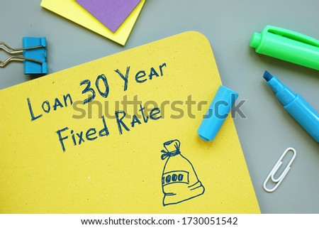 Loan 30 Year Fixed Rate  inscription on the piece of paper.