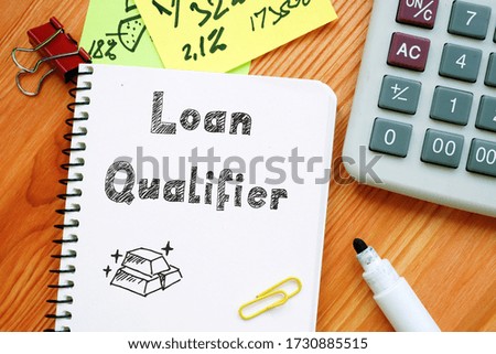 Conceptual photo about Loan Qualifier with written phrase.