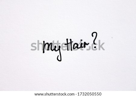 My Hair? Handwritten message on a white background.