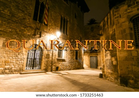 Coronavirus in Barcelona, Spain. Quarantine sign on a blurred background. Concept of COVID pandemic and travel in Europe. Gothic quarter at night
