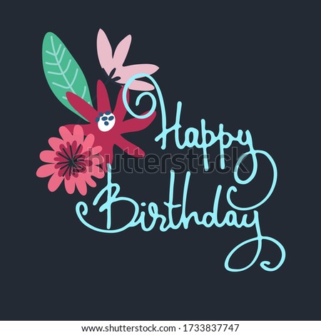 Happy Birthday greeting card design. Minimalistic floral bouquet and hand-lettered greeting phrase. Isolated on dark blue