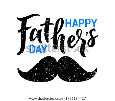 Happy Father’s Day. Greeting card. Holiday hand lettering with mustache. Best father. Grunge texture