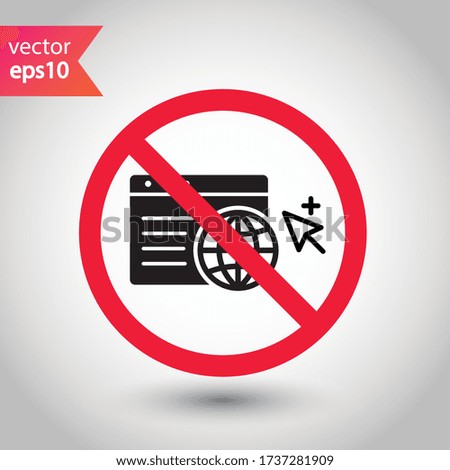 Forbidden Prohibited Warning, caution, attention, restriction label danger. No Web icon. Global network icon. Website vector icon. Site flat sign design. Www symbol pictogram. Www icon
